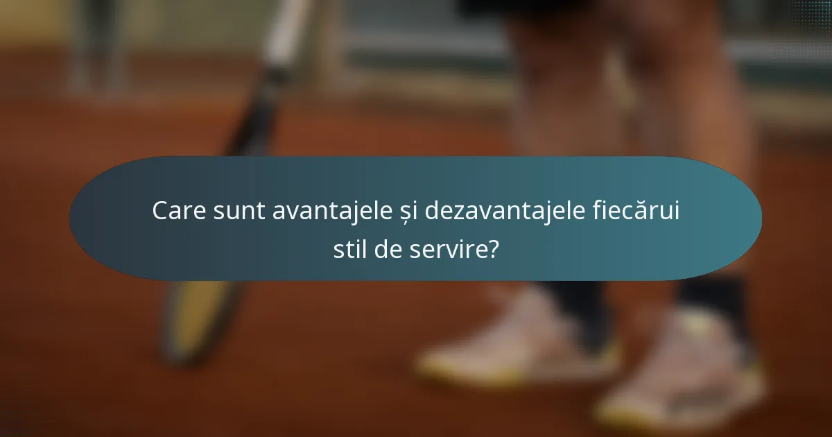 Care sunt avantajele și dezavantajele fiecărui stil de servire?
